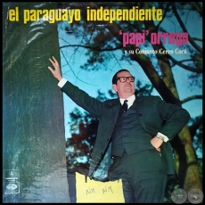 EL PARAGUAYO INDEPENDIENTE - PAPI ORREGO Y SU CONJUNTO CERRO CORÁ - Año 1969